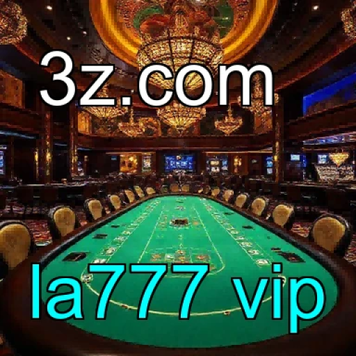 Experiência Exclusiva VIP no la777 vip para Jogadores Apassionados